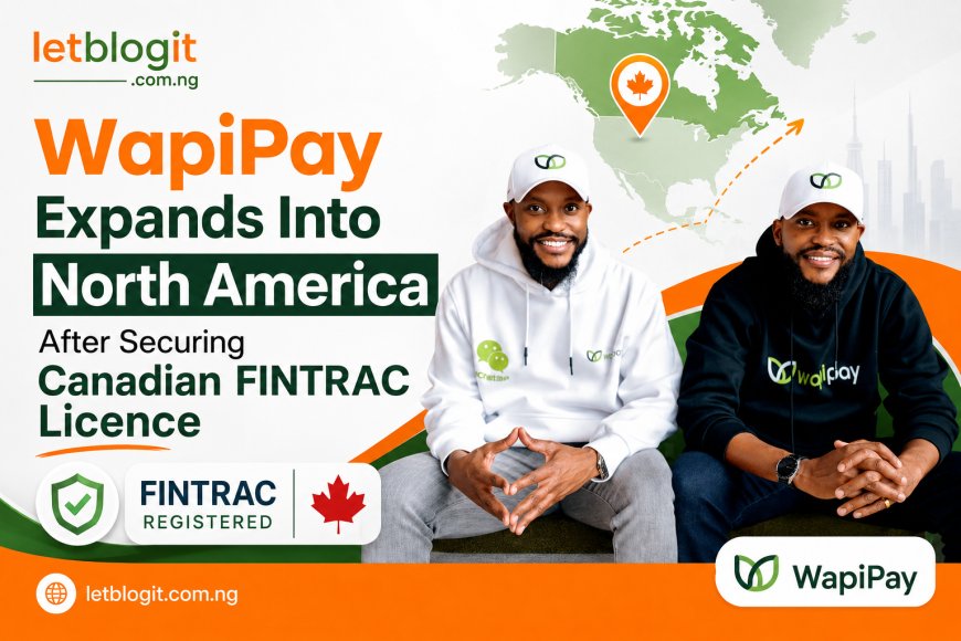 WapiPay Expands Into North America After Securing Canadian FINTRAC Licence